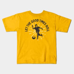 Vintage Bowling Fun: Let The Good Times Roll! Kids T-Shirt